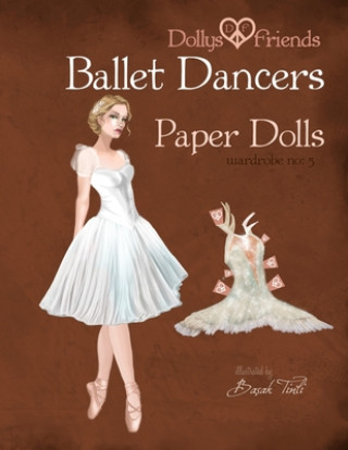 Carte Dollys and Friends Ballet Dancers Paper Dolls: Wardrobe No: 5 Basak Tinli