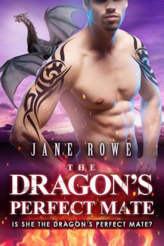 Könyv The Dragon's Perfect Mate: A BBW Dragon Shifter Romance Jane Rowe