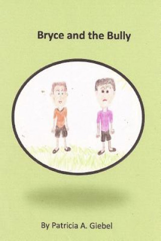 Knjiga Bryce and the Bully Patricia A Giebel