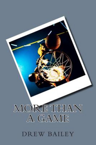Knjiga More Than A Game MR Drew S Bailey