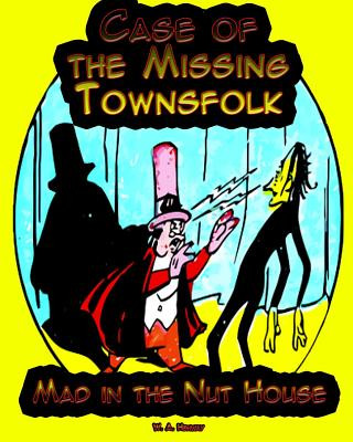 Book Case of the Missing Townsfolk: Mad in the Nut House W a Henway