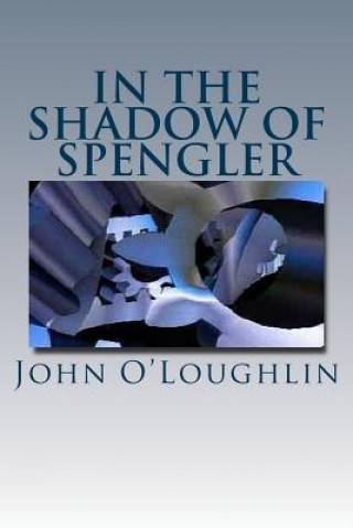 Könyv In the Shadow of Spengler John O'Loughlin