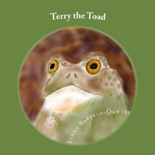 Knjiga Terry the Toad Linda Bartash-Dawley