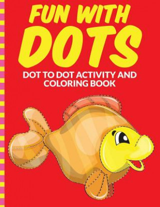 Kniha Fun with Dots - Dot-to-Dot-Activity and Coloring Book Samantha Smith