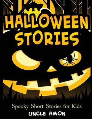 Kniha Halloween Stories: Spooky Short Stories for Kids, Halloween Jokes, and Coloring Book! Uncle Amon