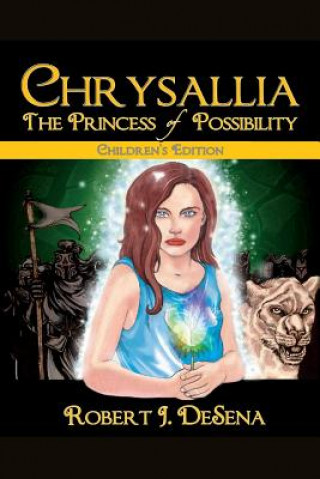 Книга Chrysallia: The Princess of Possibility: Children's Edition MR Robert John De Sena