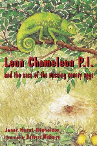 Kniha Leon Chameleon Pi and the Case of the Missing Canary Eggs Janet Hurst-Nicholson