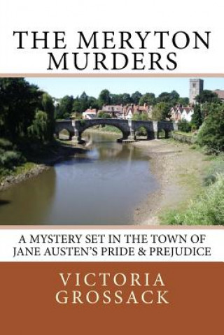 Kniha The Meryton Murders: A Mystery Set in the Town of Jane Austen's Pride & Prejudice Victoria Grossack