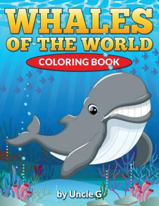 Kniha Whales of the World Coloring Book Uncle G