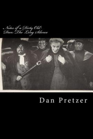 Kniha Notes of a Dirty Old Dan: The Long Silence: "...I raided and blew open the safe and this is what I found and I knew it wasn't worth much but wor Dan Pretzer