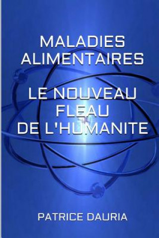 Könyv Maladies Alimentaires Le nouveau Fléau de l'Humanite Patrice Dauria