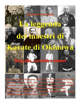 Carte La leggenda dei maestri di Karate di Okinawa.: Biografie, curiosit? e misteri. Emanuel Giordano