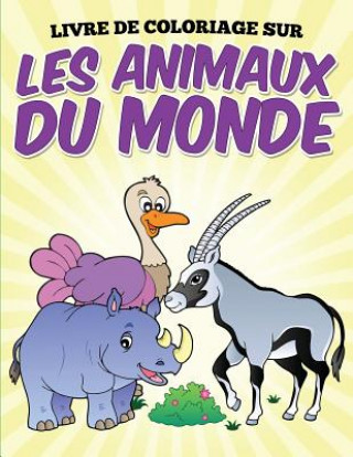 Kniha Livre de coloriage sur les animaux du monde Uncle G