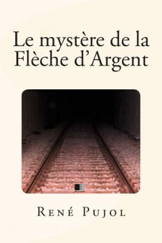 Kniha Le myst?re de la Fl?che d'Argent Rene Pujol