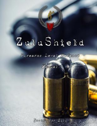 Książka ZuluShield: User's Guide to Firearms Legal Defense Instructor Zulu