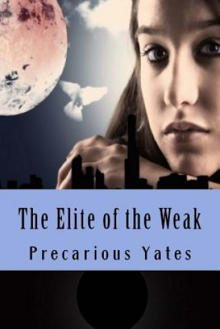 Kniha The Elite of the Weak Precarious Yates