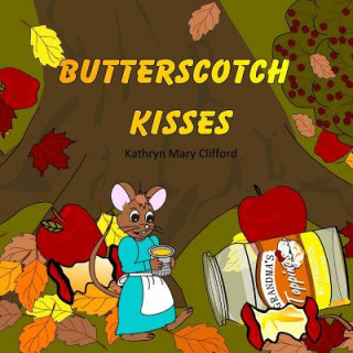 Kniha Butterscotch Kisses Kathryn Mary Clifford