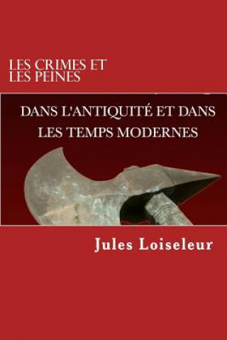 Kniha Les crimes et les peines dans l'antiquité et les temps modernes Jules Loiseleur