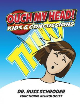 Книга OUCH My Head!: Kids And Concussions Dr Russ Schroder