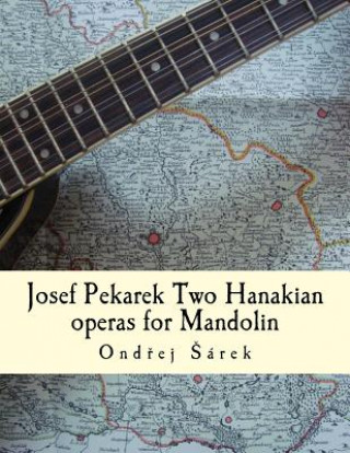 Carte Josef Pekarek Two Hanakian operas for Mandolin Ondrej Sarek