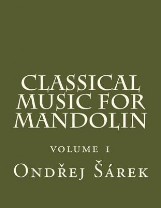 Könyv Classical music for Mandolin: volume 1 Ondrej Sarek