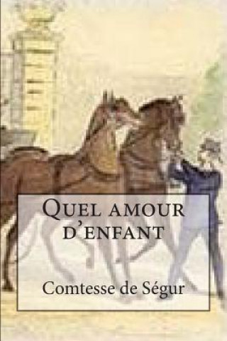 Kniha Quel amour d'enfant Mrs Comtesse De Segur