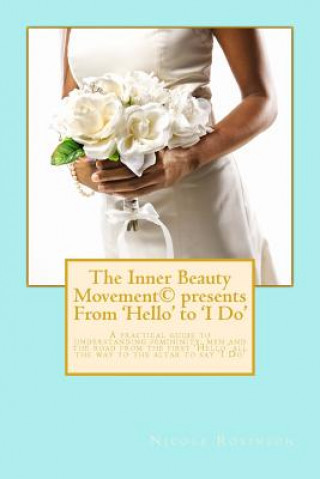 Kniha The Inner Beauty Movement presents From 'Hello' to 'I Do' Nicole Robinson