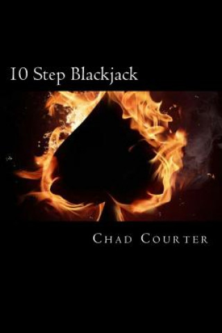 Kniha 10 Step Blackjack: The Beginner's Guide to Beating Blackjack Chad M Courter