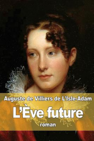 Könyv L'?ve future Auguste de Villiers de l'Isle-Adam