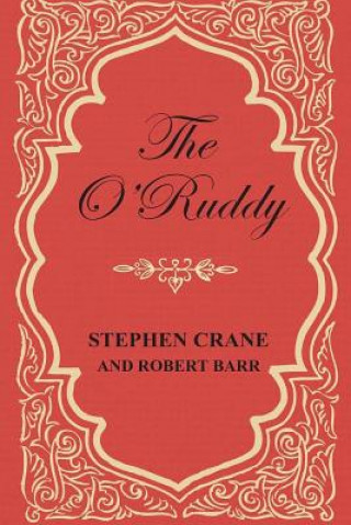 Книга The O'Ruddy: A Romance Robert Barr