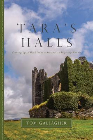 Książka Tara's Halls: Memories of Ireland: A Life Once Lived, and Hard Tom Gallagher