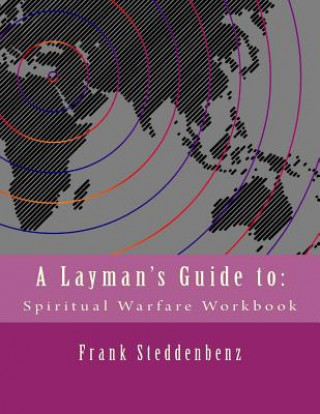 Kniha A Layman's Guide to: : Spiritual Warfare Workbook Frank J Steddenbenz