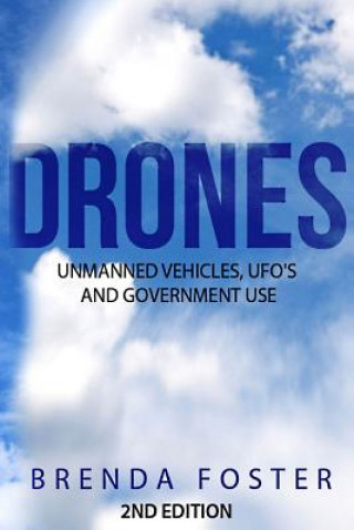 Carte Drones: Unmanned Vehicles, UFO's and Government Use Brenda Foster