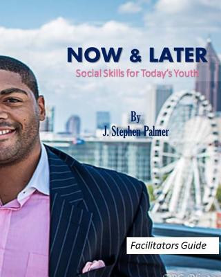 Knjiga Now & Later Social Skills for Today's Youth: A Facilitators Guide J Stephen Palmer