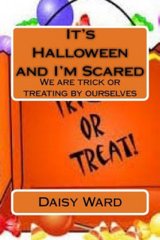 Knjiga It's Halloween and I'm Scared: We are trick or treating by ourselves Daisy Mae Ward