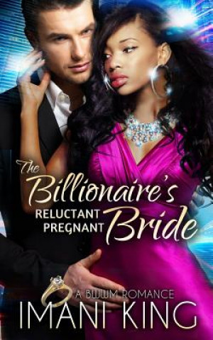 Knjiga The Billionaire's Reluctant Pregnant Bride: A BWWM Romance Imani King