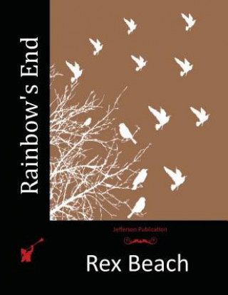 Книга Rainbow's End Rex Beach
