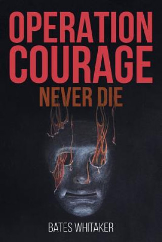 Kniha Operation Courage: Never Die Bates Whitaker