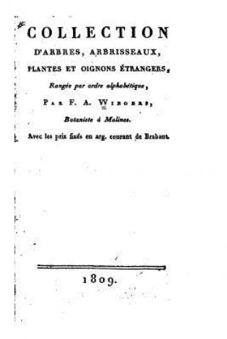 Kniha Collection d'arbres, arbrisseaux, plantes et oignons étrangers, rangée par ordre alphabétique (1809) F a Wiegers