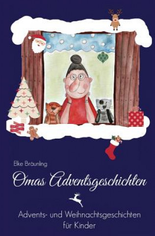 Carte Omas Adventsgeschichten: Advents- und Weihnachtsgeschichten für Kinder Elke Braunling