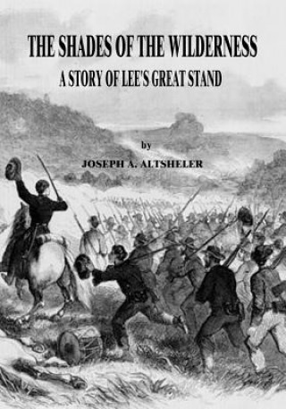 Книга The Shades of the Wilderness: A Story of Lee's Great Stand Joseph A. Altsheler