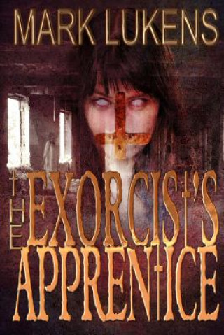 Kniha The Exorcist's Apprentice Mark Lukens