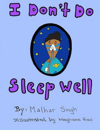 Könyv I Don't Do Sleep Well: I Don't Do Sleep Well is a story about a boy named Alfie who finds out he has sleep apnea, and needs to overcome the o Malhar T Singh