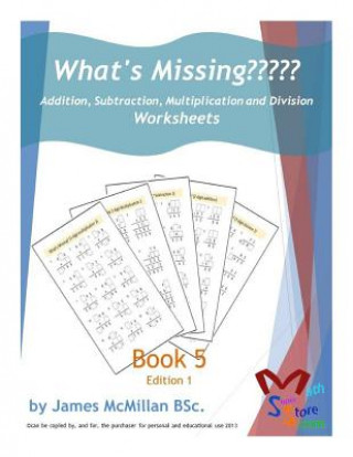 Βιβλίο What's Missing Addition, Subtraction, Multiplication and Division Book 5: Years (7 _ 9) James McMillan Bsc