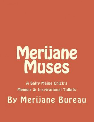 Kniha Merijane Muses: A Salty Maine Chick's Memoir & Inspirational Tidbits Merijane Bureau