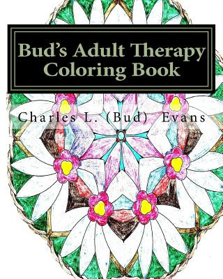Kniha Bud's Adult Therapy Coloring Book: Get Your Sanity Back With Coloring Charles L (Bud) Evans