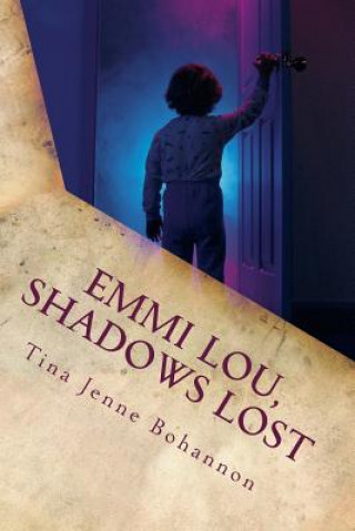 Knjiga Emmi Lou, Shadows Lost Tina Jenne Bohannon