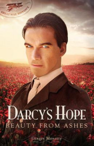 Książka Darcy's Hope Beauty from Ashes: A Pride & Prejudice Great War Romance Ginger Monette