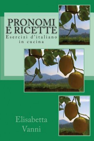 Kniha Pronomi e ricette: Esercizi d'italiano in cucina Elisabetta Vanni