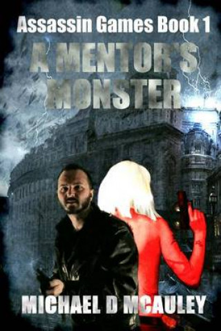 Carte A Mentor's Monster ( Assassin Games Book 1 ) Michael D McAuley